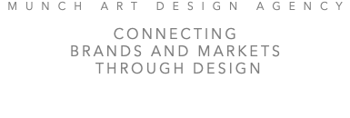MUNCH ART DESIGN AGENCY CONNECTING BRANDS AND MARKETS THROUGH DESIGN
